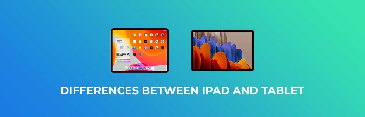 Differences Between iPad and Tablet