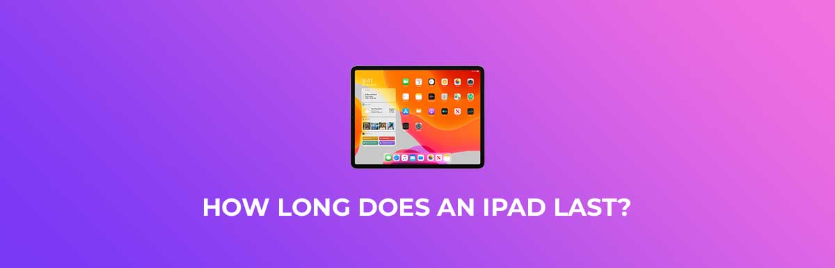 How Long Do iPads Last?