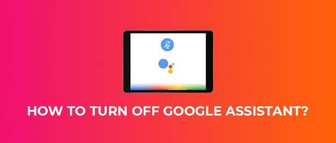 How To Turn Off Google Assistant