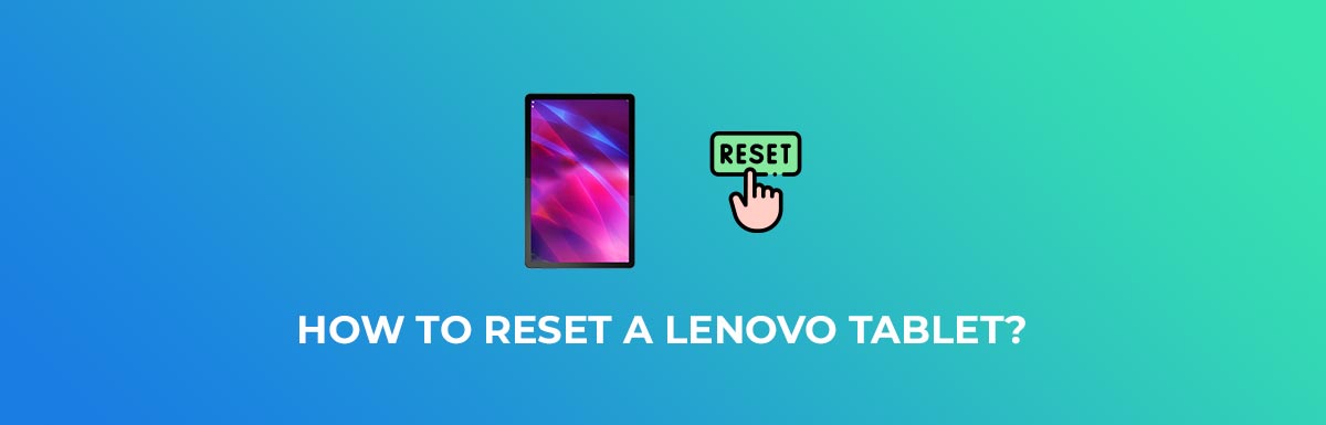 How To Factory Reset a Lenovo Tablet